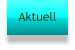 Aktuell